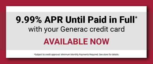 9.99% APR Until Paid in Full - with your Generac credit card